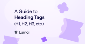 An SEO guide to heading tags (h1, h2, etc)