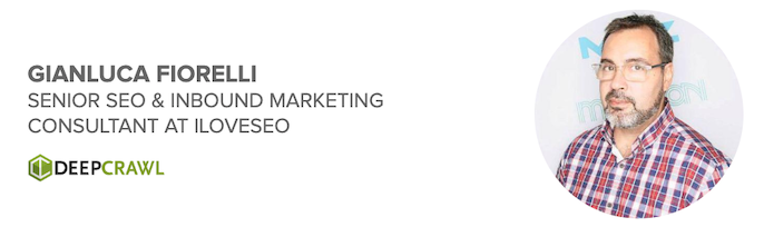 Gianluca Fiorelli, Senior SEO & Inbound Marketing Consultant at ILoveSEO