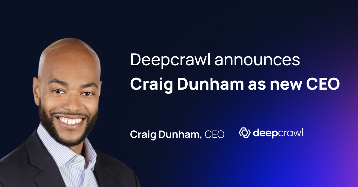 Craig Dunham is Deepcrawl's new CEO