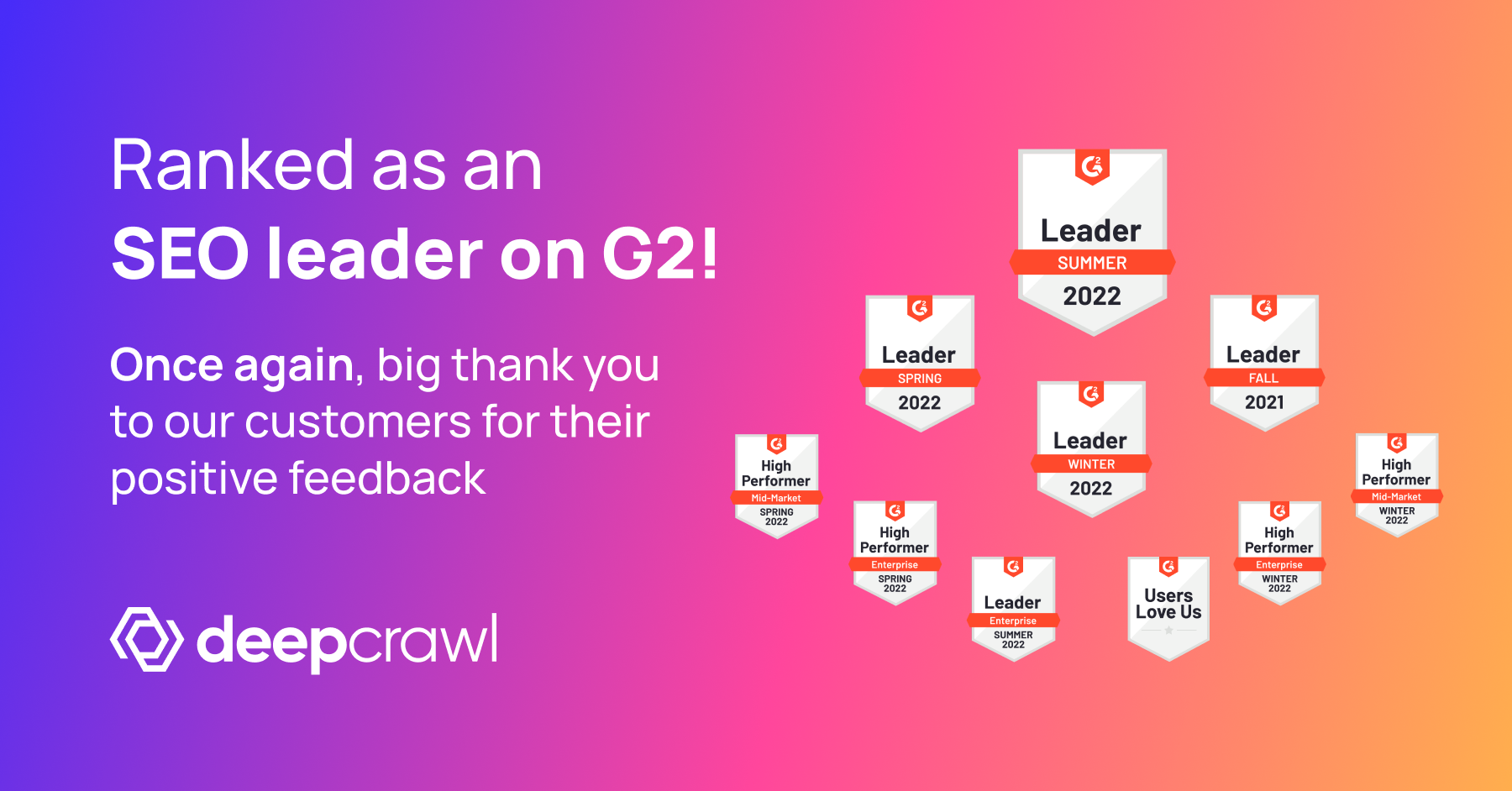 Customer reviews for Deepcrawl have ranked us as a G2 Enterprise SEO Software Leader for Summer 2022
