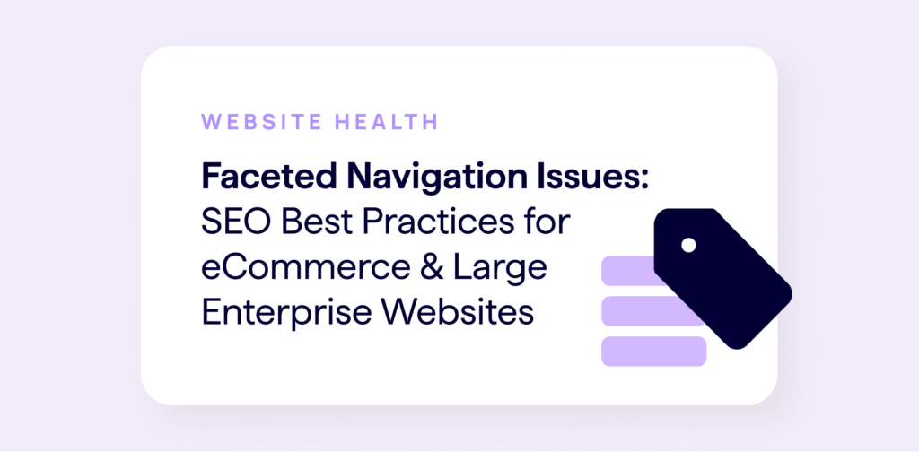 website health - faceted navigation issues - SEO best practices for ecommerce and large enterprise websites with faceted search features