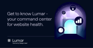 get to know lumar's website intelligence and technical seo platform - your command center for your website's technical health