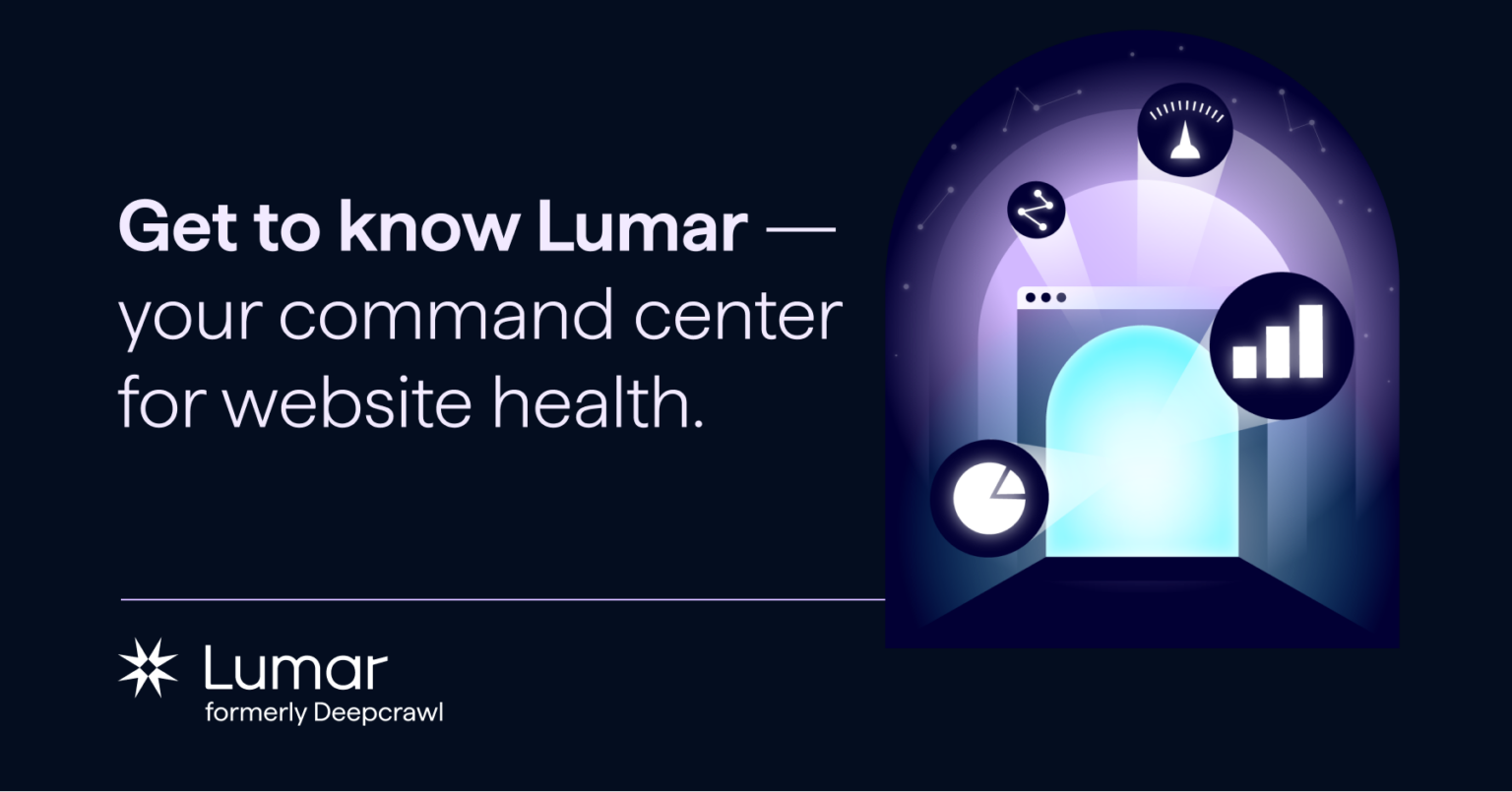 Getting to know Lumar, your command center for website health