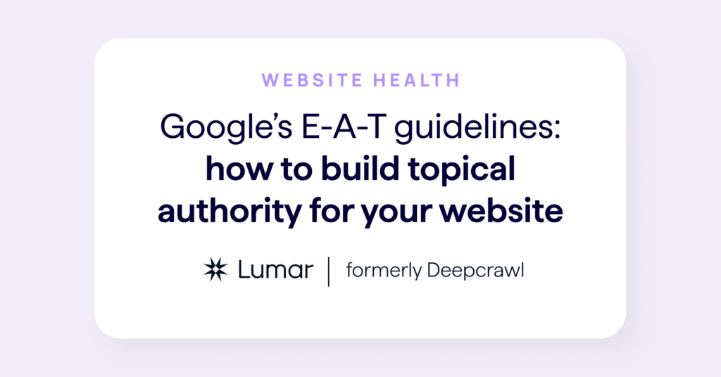 How to build topical authority for your website using Google's E-A-T quality raters guidelines