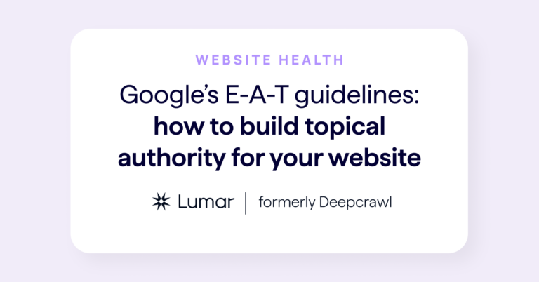How to build topical authority for your website using Google's E-A-T quality raters guidelines