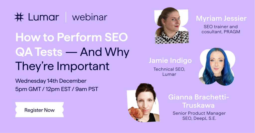 Learn how to do SEO QA testing in this upcoming webinar from Lumar