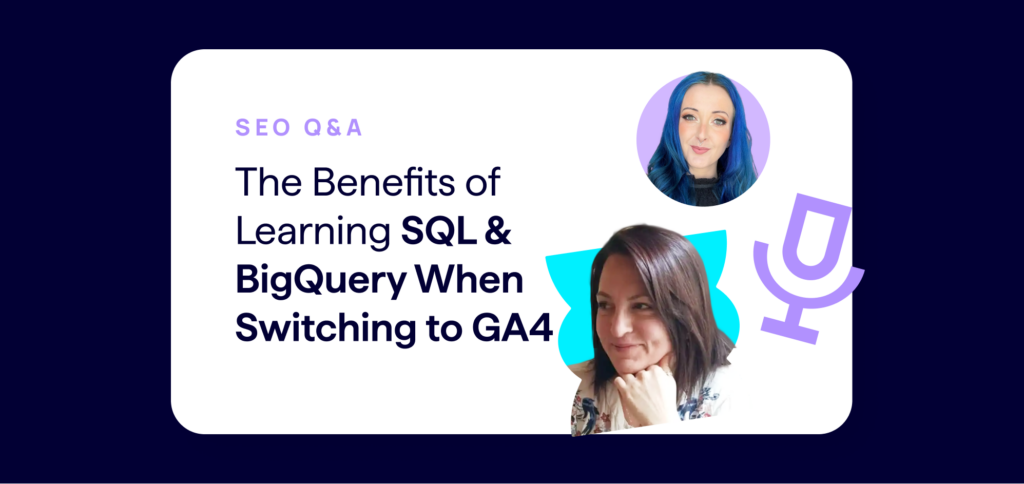 SEO interview banner - discussing the switch to GA4 and the benefits of SQL and BigQuery in SEO data analysis