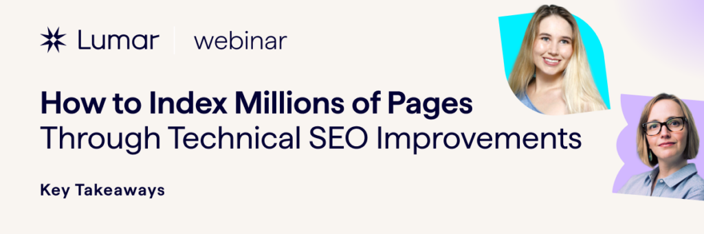SEO case study - webinar recap on how to index millions of pages through technical SEO improvements