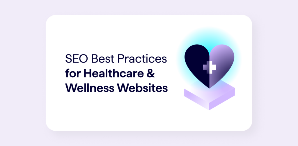 SEO for healthcare or health and wellness websites - best practices for website content and search engine optimization