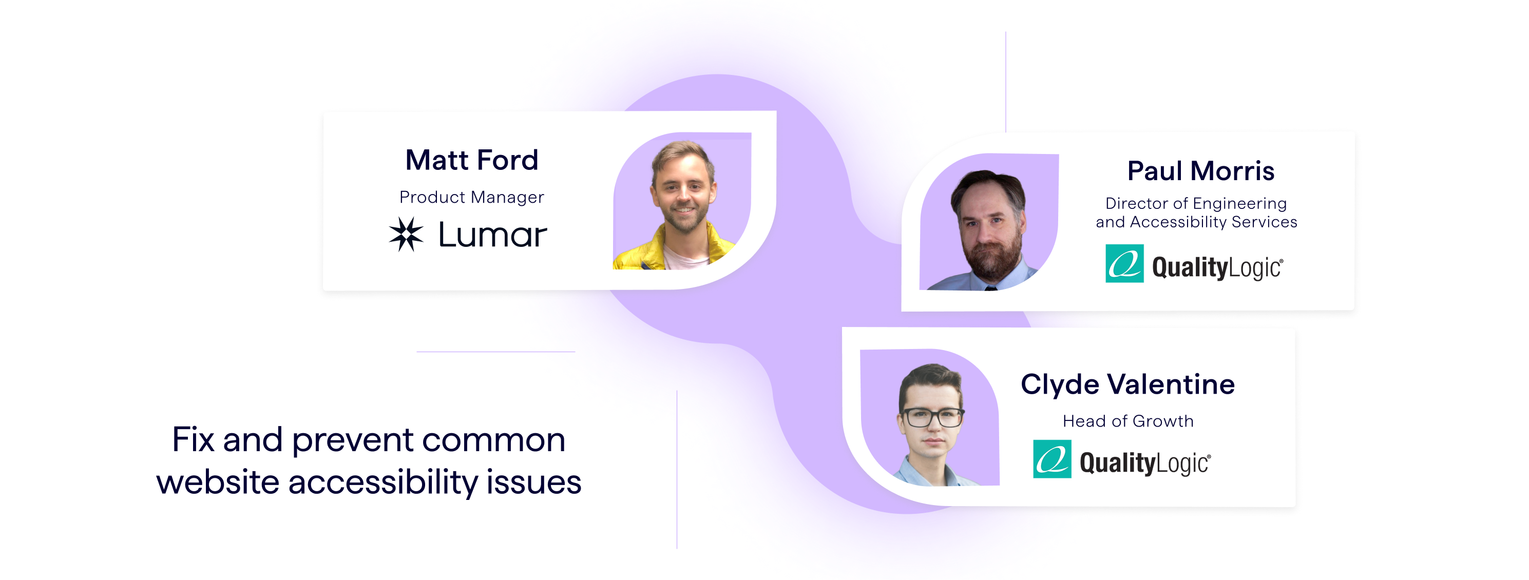 Blog header showing web accessibility webinar experts: Matt Ford, product manager at Lumar ; Clyde Valentine, head of growth at QualityLogic ; and Director of Engineering and Accessibility Testing Services, QualityLogic. The webinar title is also shown - Fix and Prevent Common Website Accessibility Issues.