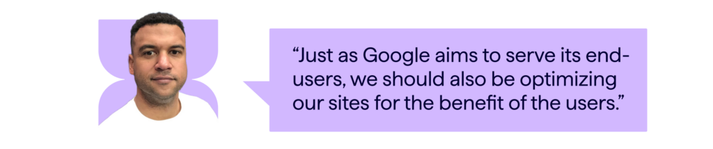 blog article banner - pull quote from Matt Hill that reads - Just as Google aims to serve its end-users, we should also be optimizing our sites for the benefit of the users.