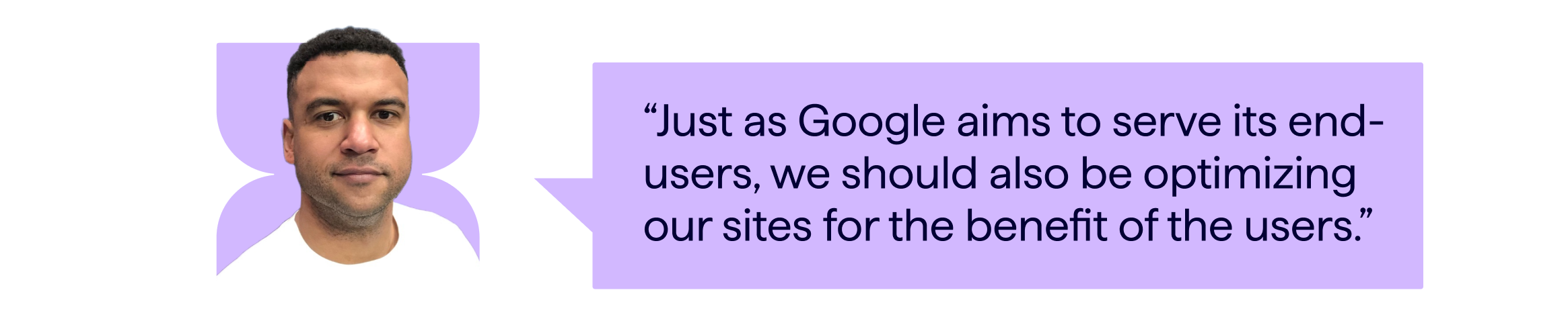 blog article banner - pull quote from Matt Hill that reads - Just as Google aims to serve its end-users, we should also be optimizing our sites for the benefit of the users.