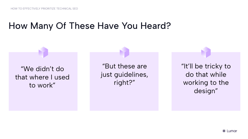 Technical SEO webinar slide copy. Text reads: How many of these have you heard? 1) We didn't do that where I used to work 2) But these are just guidelines, right? 3) It'll be tricky to do that while working to the design. 