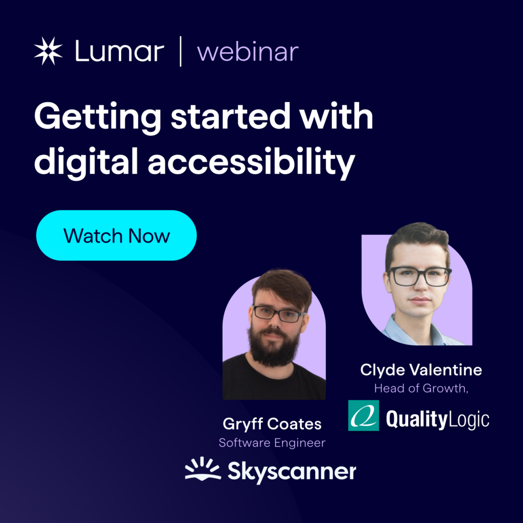 On Demand Lumar Webinar Banner: Getting Started With Digital Accessibility - Featuring Clyde Valentine of QualityLogic and Gryff Coates of Skyscanner