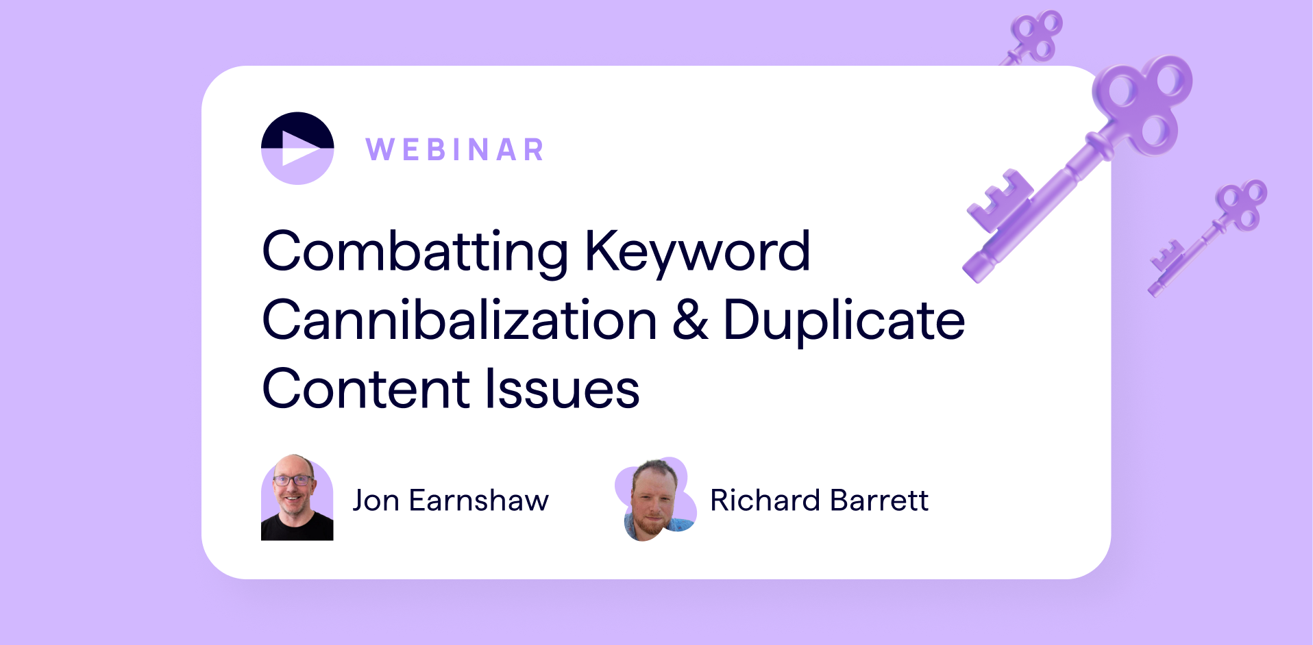 Lumar SEO Webinar - Combatting Keyword Cannibalization and Duplicate Content. Featuring expert Speakers Richard Barrett and Jon Earnshaw.
