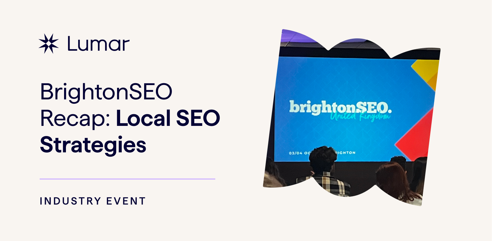BrightonSEO Recap: Local SEO Strategies - Lumar