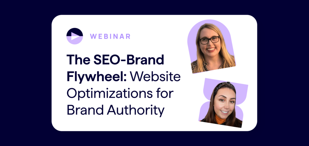 The SEO - Brand Authority Flywheel - Website Optimizations to Strengthen Brand Authority (Lumar SEO Webinar)