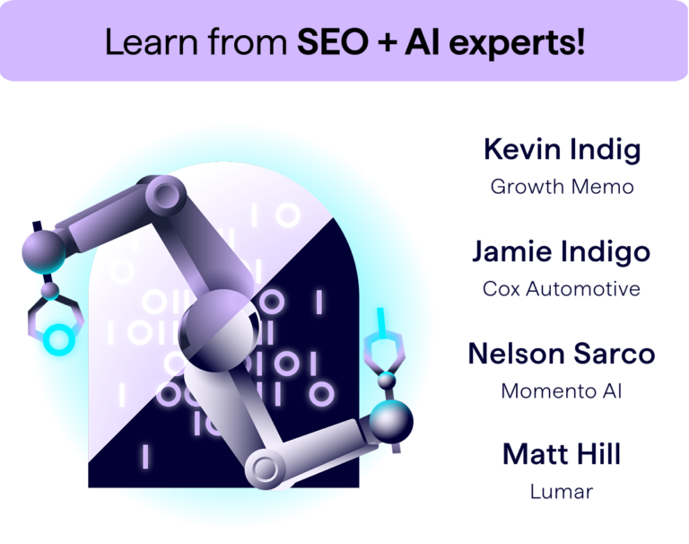 Learn from SEO and AI experts - Kevin Indig, Growth Memo, Jamie Indigo, Cox Automotive, Nelson Sarco, Momento AI, Matt Hill, Lumar