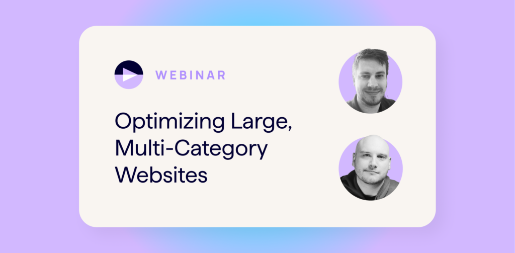 SEO at Scale - webinar on how to optimize large multicategory websites
