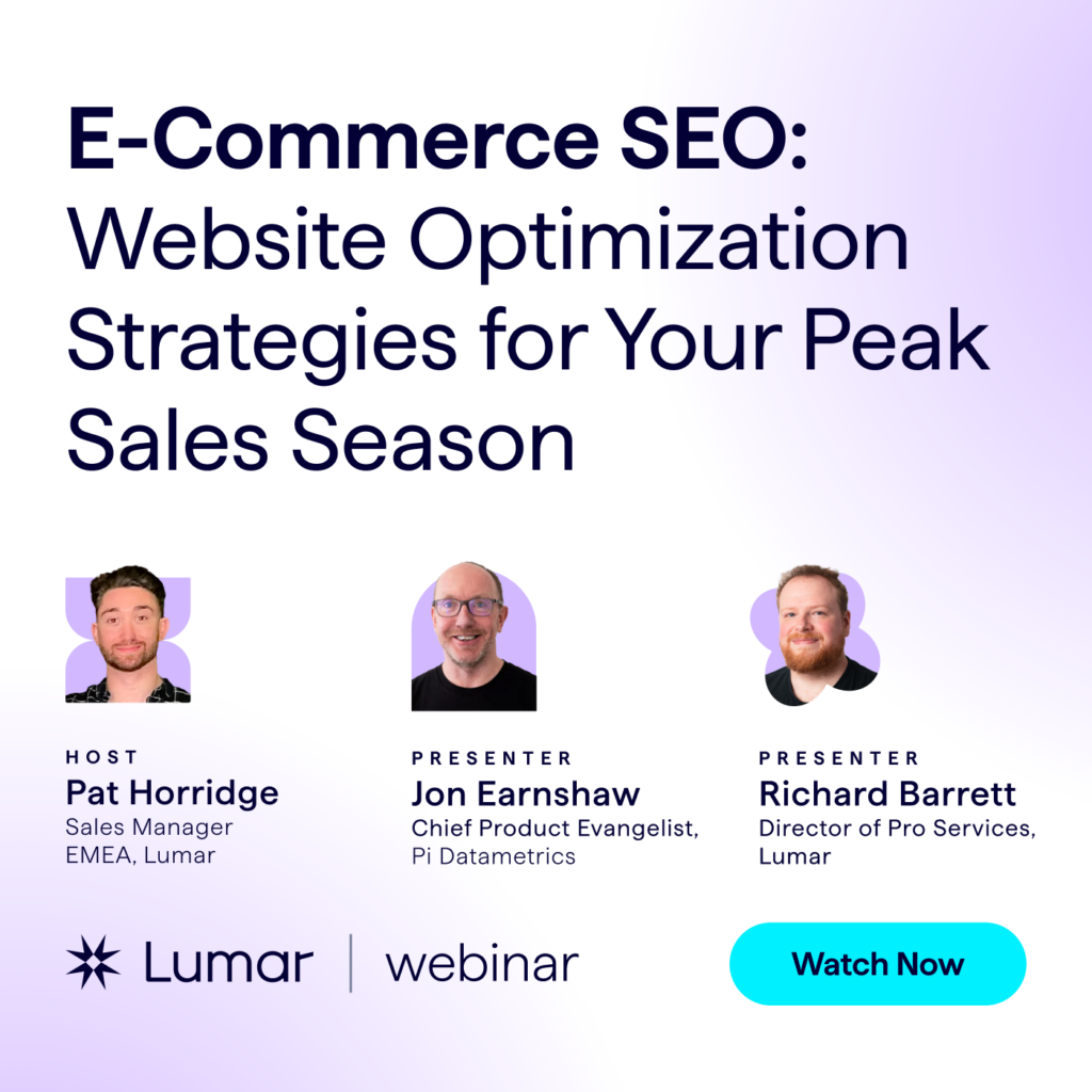 Learn ecommerce SEO - webinar - website optimization strategies for your peak sales season. - Watch now. (Lumar webinar)