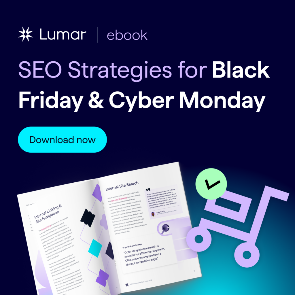 Ecommerce SEO guide (free Lumar eBook) - SEO Strategies for Black Friday and Cyber Monday. - Download now.