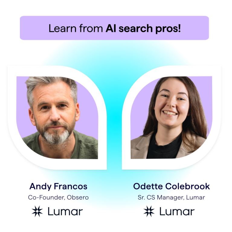 Learn from AI search pros and experts Andy Francos and Odette Colebrook (Lumar webinar host).