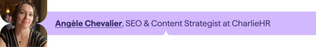  Angèle Chevalier, SEO and Content Strategist at CharlieHR
