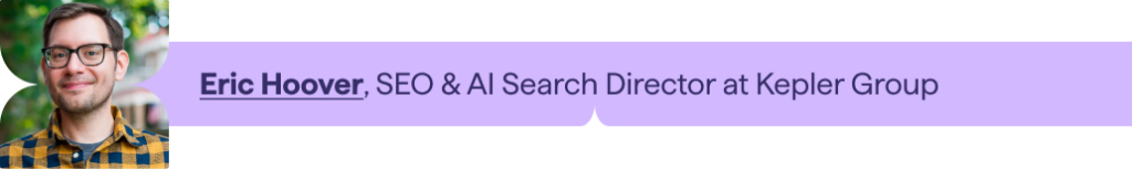Eric Hoover, SEO and AI Search Director at Kepler Group - Contributor to Lumar 2026 SEO Trends report. 