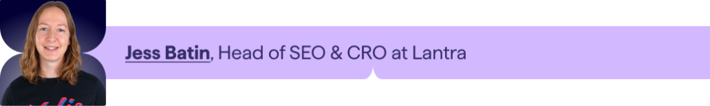 Jess Batin, Head of SEO & CRO at Lantra - 2026 SEO Trends Report (Lumar) contributor.