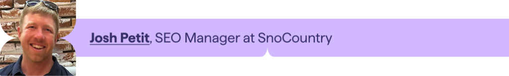 Contributor to Lumar's 2026 SEO Trends Report - Josh Petit, SEO Manager at SnoCountry.