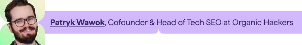 Patryk Wawok, Co-founder & Head of Technical SEO at Organic Hackers – and a contributor to Lumar's 2026 SEO Trends Report. 