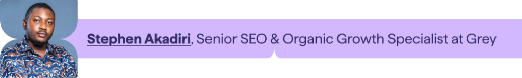 Contributor to Lumar 2026 SEO Trends Report - Stephen Akadiri, Senior SEO & Organic Growth Specialist at Grey.