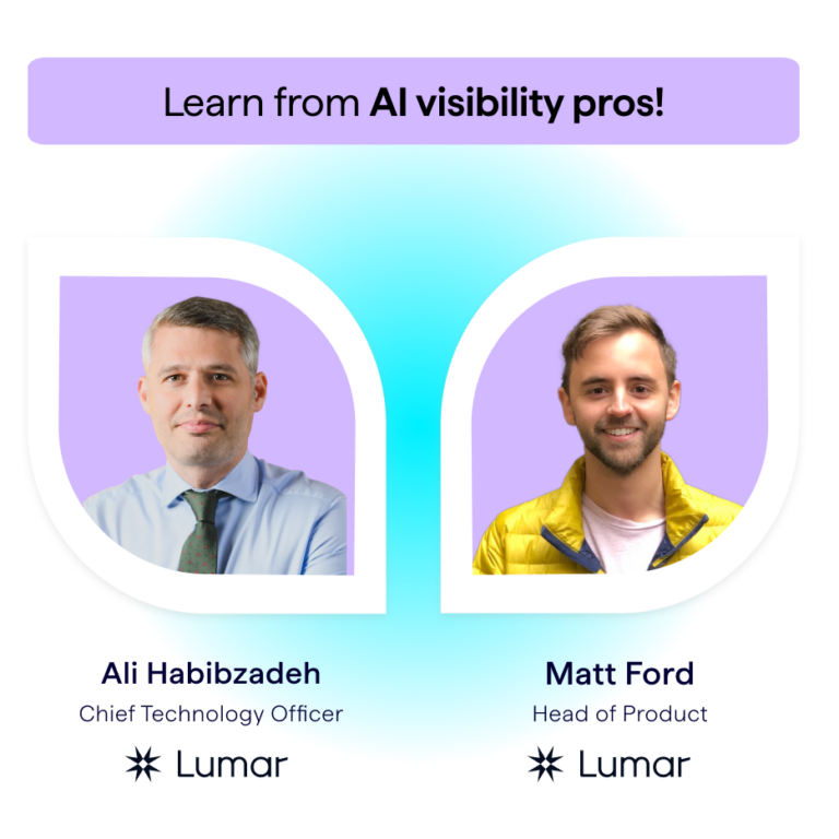 Learn from AI visibility pros - Ali Habibzadeh - Chief Technology Officer, Lumar and Matt Ford, Head of Product at Lumar.