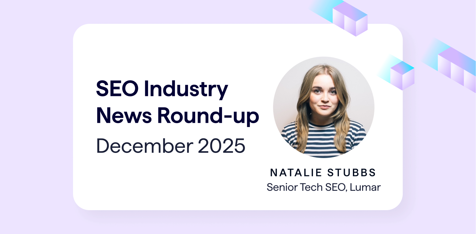 December 2025 SEO industry news roundup - lumar - by senior tech seo natalie stubbs