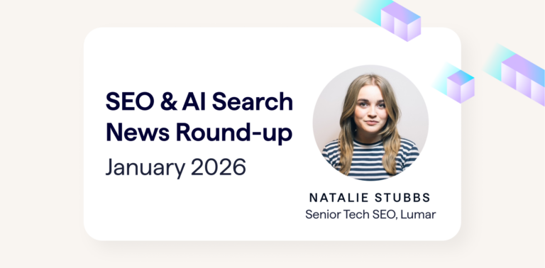SEO and AI Search industry news roundup for January 2026 - written by Natalie Stubbs, Senior Tech SEO at Lumar.