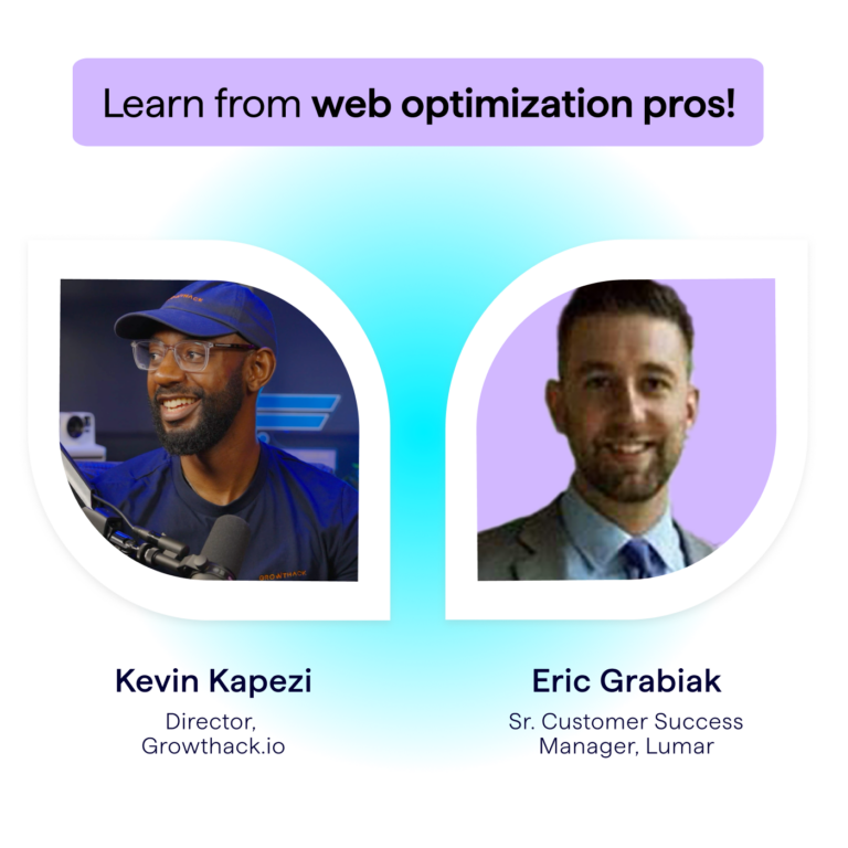 Learn from SEO and web optimization pros, Kevin Kapezi, Director at Growthack.io and Eric Grabiak, Senior Customer Success Manager at Lumar.