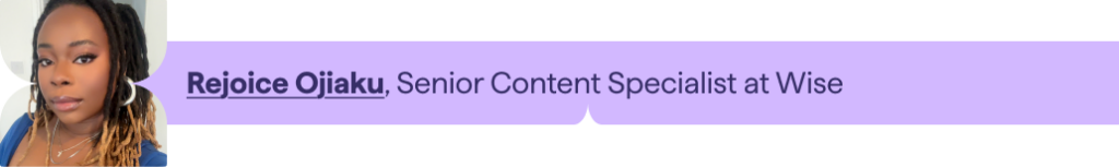 Rejoice Ojiaku, Senior Content Specialist at Wise. (Lumar eBook contributor.)