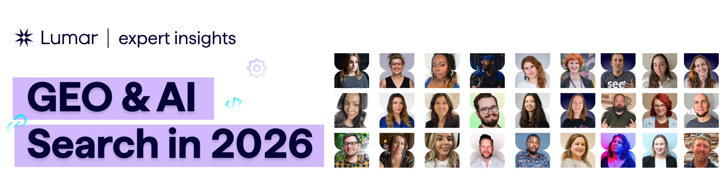GEO and AI Search in 2026 - Lumar expert insights. banner shows photos of 20+ SEO experts who contributed to this report.