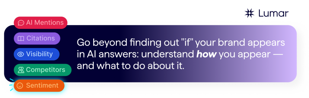 Lumar logo on a banner that shows flags for AI mentions, AI citations, AI visibility, competitors, and brand sentiment. Banner text reads: Go beyond finding out "IF" your brand appears in AI answers: understand HOW you appear – and what to do about it. 
