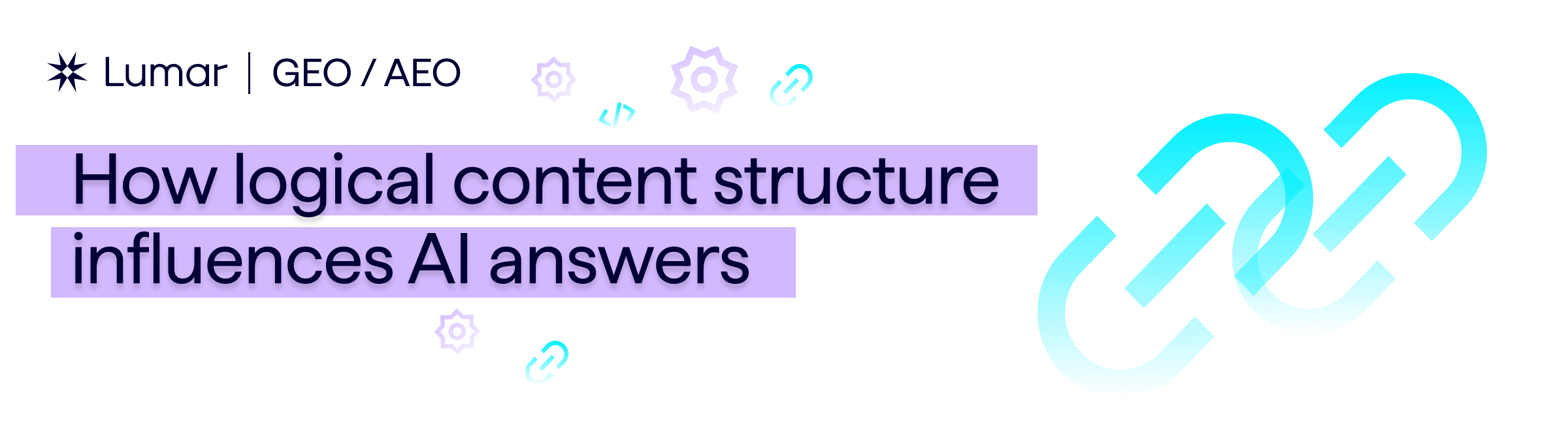 Article header banner - Lumar GEO AEO flag - text reads How logical content structures influence AI answers. (Chain of Evidence GEO AEO blog post). Illustration of interconnected links is shown as banner decoration.