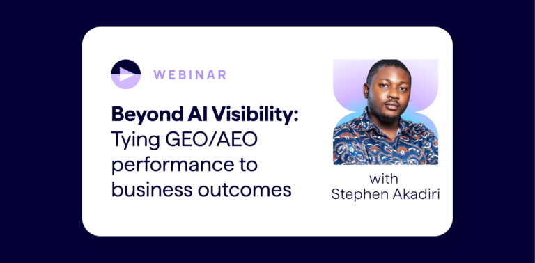 Lumar GEO AEO webinar with Stephen Akadiri, Senior SEO and Organic Growth Strategist - Beyond AI Brand Visbility - How to Tie GEO / AEO performance to real business outcomes.
