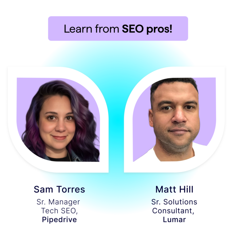 Image showing GEO AEO expert speakers for this Lumar webinar on how to build machine learning workflows with your crawl data. Shows photos of speakers Sam Torres, Senior Manager, Tech SEO at Pipedrive and Matt Hill, Senior Solutions Engineer at Lumar.